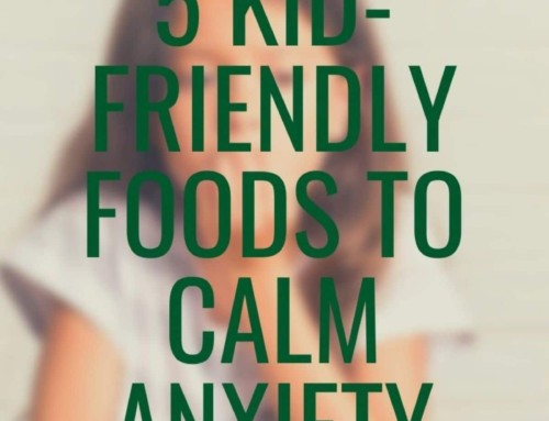 5 Kid-Friendly Foods To Calm Anxiety