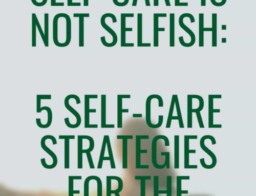 Self-care is Not Selfish: 5 Self-care Strategies for the Holidays
